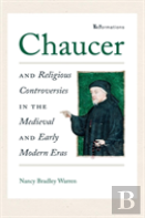 Chaucer And Religious Controversies In The Medieval And Early Modern Eras