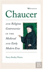Chaucer And Religious Controversies In The Medieval And Early Modern Eras