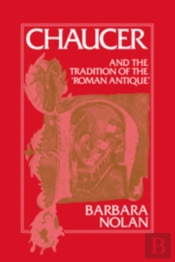 Chaucer And The Tradition Of The Roman Antique