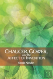 Chaucer, Gower, And The Affect Of Invention