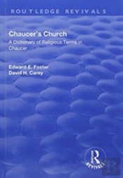 Chaucer'S Church: A Dictionary Of Religious Terms In Chaucer