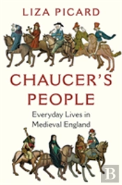 Chaucer`S People - Everyday Lives In Medieval England