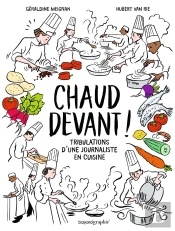 Chaud Devant ! Tribulations D'Une Journaliste En Cuisine