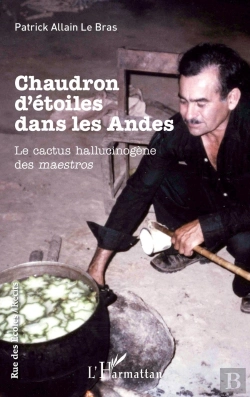 Bertrand.pt - Chaudron D'Étoiles Dans Les Andes ; Le Cactus Hallucinogène Des Maestros
