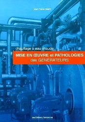 Chauffage À Eau Chaude ; Mise En Oeuvre Et Pathologies Des Générateurs