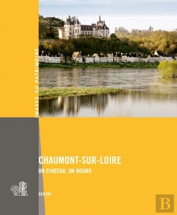 Bertrand.pt - Chaumont-Sur-Loire ; Un Château, Un Bourg