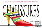 Chaussures ; Le Culte Des Escarpins, Sandales, Chaussons...