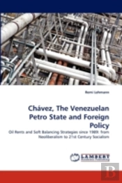 Chavez, The Venezuelan Petro State And Foreign Policy