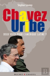 Chavez, Uribe ; Deux Voies Pour L'Amérique Latine ?