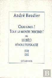 Chavignol ! Tout Le Monde Descend ! Ou Le Je(U) Revolutionnaire