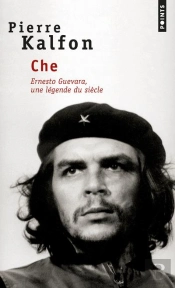 Che ; Ernesto Guevara, Une Légende Du Siècle