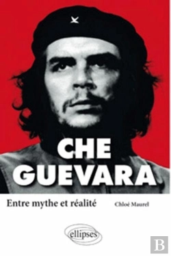 Bertrand.pt - Che Guevara ; Entre Mythe Et Realité