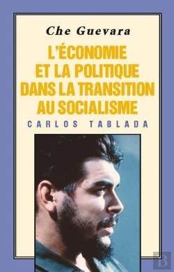 Bertrand.pt - Che Guevara : L'Economie Et La Politique Dans La Transition Au Socialisme