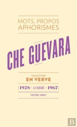Bertrand.pt - Che Guevara ; Mots, Propos, Aphorismes (1928 - La Havane - 1967)