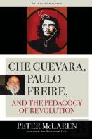 Che Guevara, Paulo Freire, And The Pedagogy Of Revolution, Classics Edition