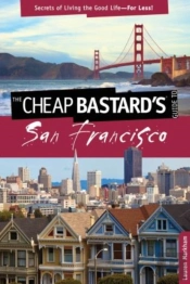 Cheap Bastard'S Guide To San Francisco