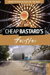 Cheap Bastard'S(R) Guide To Houston