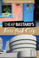 Cheap Bastard'S(R) Guide To New York City