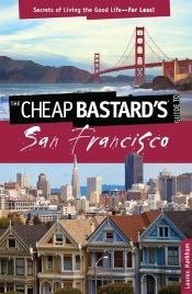 Cheap Bastard'S(R) Guide To San Francisco