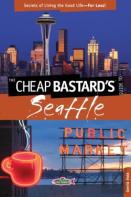 Cheap Bastard'S(R) Guide To Seattle