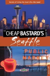 Cheap Bastard'S(R) Guide To Seattle