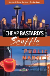 Cheap Bastard'S(R) Guide To Seattle