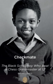 Checkmate: The Black Schoolboy Who Beat