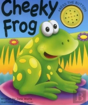 Cheeky Frog (A Noisy Book)