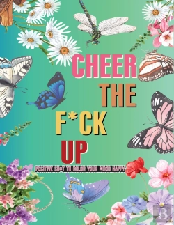 Bertrand.pt - Cheer The F*Ck Up Positive Sh*T To Color Your Mood Happy