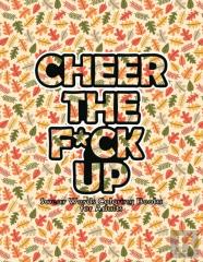 Cheer The F*Ck Up Swear Word Coloring Books For Adults