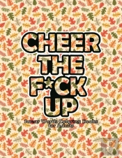 Cheer The F*Ck Up Swear Word Coloring Books For Adults