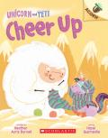 Cheer Up: An Acorn Book (Unicorn And Yeti #4)