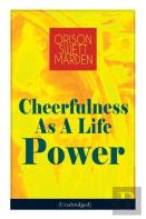 Cheerfulness As A Life Power (Unabridged)