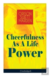 Cheerfulness As A Life Power (Unabridged)
