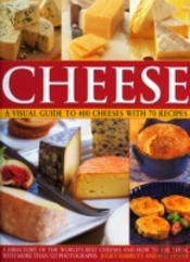 Cheese: A Visual Guide To 400 Cheeses With 150 Recipes