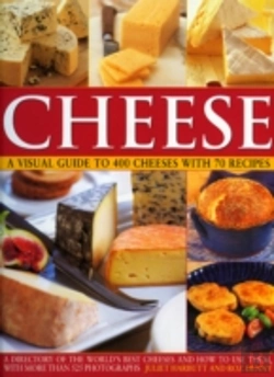 Bertrand.pt - Cheese: A Visual Guide To 400 Cheeses With 150 Recipes
