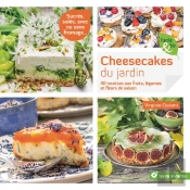 Cheesecakes Du Jardin ; Sucrés, Salés, Cuits Ou Sans Cuisson, Avec Ou Sans Fromage...
