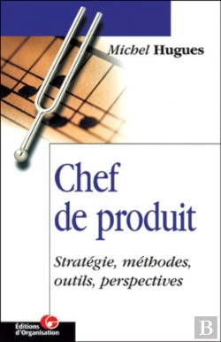 Bertrand.pt - Chef De Produit : Stratégie, Méthodes, Outils, Perspectives