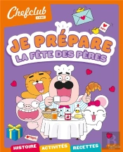 Chefclub Kids : Chefclub Kids : Je Prépare La Fête Des Pères