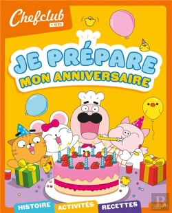 Bertrand.pt - Chefclub Kids : Chefclub Kids : Je Prépare Mon Anniversaire