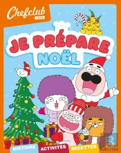 Chefclub Kids : Chefclub Kids : Je Prépare Noël