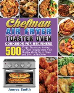 Bertrand.pt - Chefman Air Fryer Toaster Oven Cookbook For Beginners
