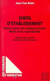 Chefs D'Etablissement ; Dans Le Secret Des Colleges Et Lycees ; Recits D'Une Responsabilite