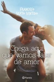 Chega Aqui que Vamos Falar de Amor
