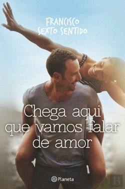 Bertrand.pt - Chega Aqui que Vamos Falar de Amor