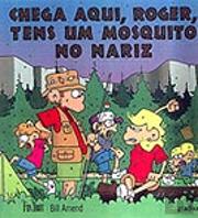 Chega Aqui, Roger, Tens um Mosquito no Nariz