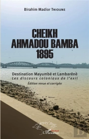 Cheikh Ahmadou Bamba 1895 ; Destonation Mayumbe Et Lambarene Les Discours Coloniaux De L'Exil