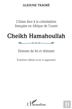 Bertrand.pt - Cheikh Hamahoullah, Homme De Foi Et Résistant ; L'Islam Face À La Colonisation Française En Afrique De L'Ouest (3e Édition)
