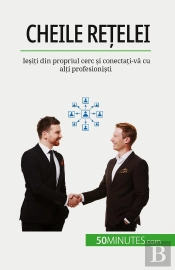 Cheile Retelei : Iesiti Din Propriul Cerc Si Conectati-Va Cu Alti Profesionisti
