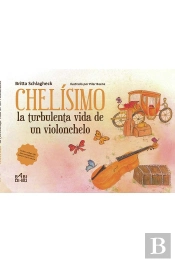 Chelísimo, La Turbulenta Vida De Un Violonchelo